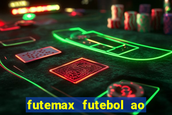 futemax futebol ao vivo atualizado